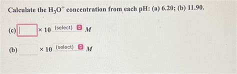 Solved Calculate The H O Concentration From Each Ph A Chegg