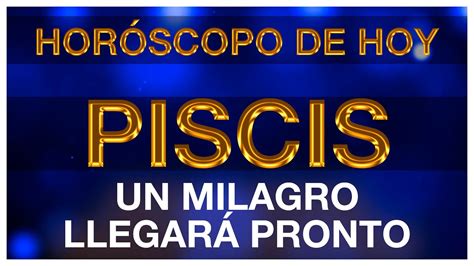 PISCIS HOY UN MILAGRO VIENE HORÓSCOPO DE HOY PISCIS 31 DE ENERO DE