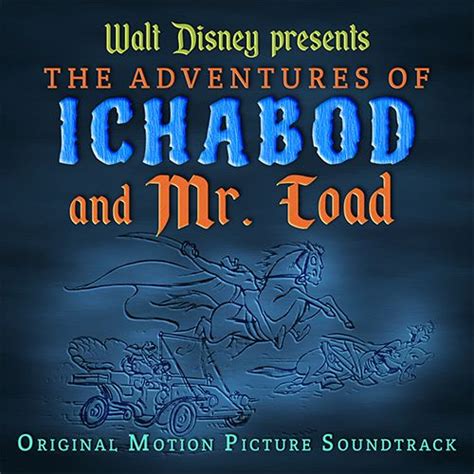 adventures of ichabod and mr toad soundtrack - season3ofvanhelsing