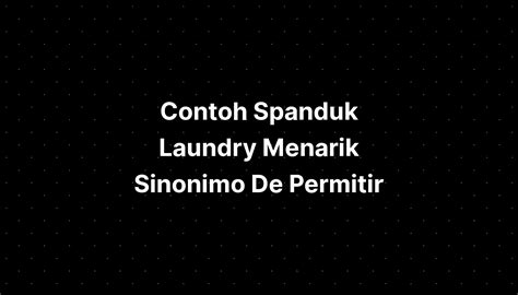 Contoh Spanduk Laundry Menarik Sinonimo De Permitir IMAGESEE