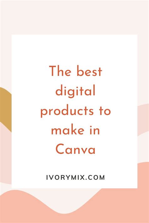 Best Types Of Digital Products You Can Create In Canva To Make Your First 1000 In Online Income