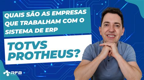 Quais são as empresas que trabalham o sistema de ERP TOTVS Protheus