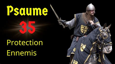 Psaume 35 Protection Contre Les Ennemis Et Les Injustices Combat