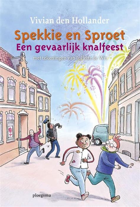 Spekkie En Sproet Een Gevaarlijk Knalfeest Vivian Den Hollander Boek