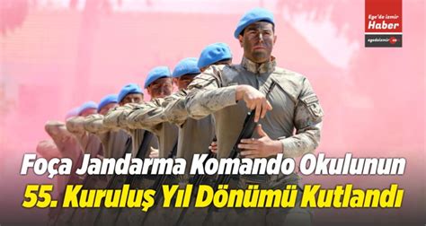 Foça Jandarma Komando Okulu nun 55 Kuruluş Yıl DönümüEge de izmir