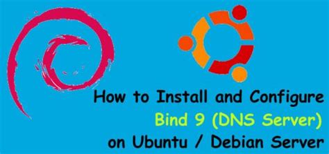 How To Install And Configure Dns Server Bind On Ubuntu Debian