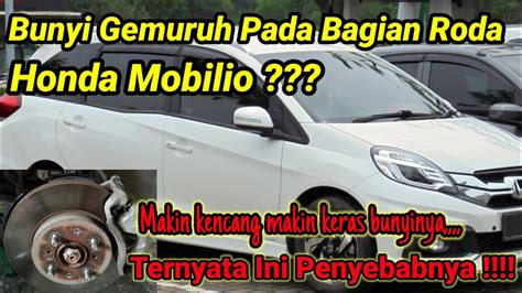 Penyebab Bunyi Gemuruh Pada Roda Depan Honda Mobilio Ganti Bearing