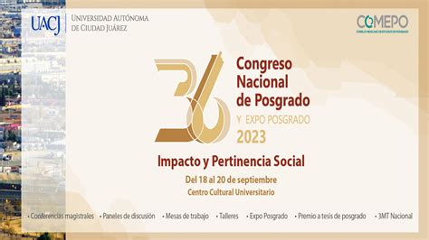 La Uacj Ser Sede Del Congreso Nacional De Posgrado Y Expo