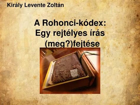 PPT Király Levente Zoltán A Rohonci kódex Egy rejtélyes írás meg