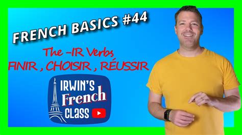 French Basics 44 The IR verbs in French like FINIR CHOISIR RÉUSSIR