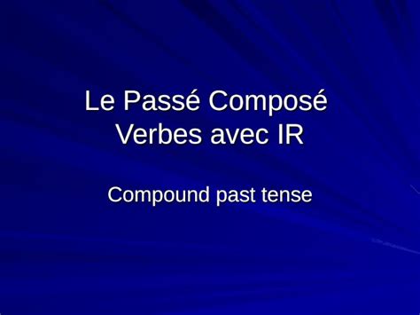 PPT Le Passé Composé Verbes avec IR Compound past tense PDFSLIDE NET