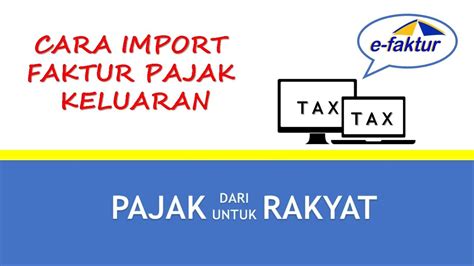 CARA IMPORT FAKTUR PAJAK KELUARAN CSV EXCEL YouTube