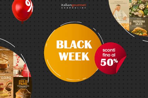 Black Friday 2023 Gli Sconti Per La Black Week Italian Gourmet