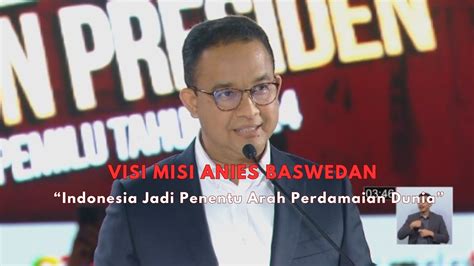 Visi Misi Anies Baswedan Di Debat Capres Cawapres Ketiga Pemilu 2024