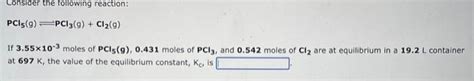 Solved Consider The Following Reaction PCI 9 PC13 9 Chegg