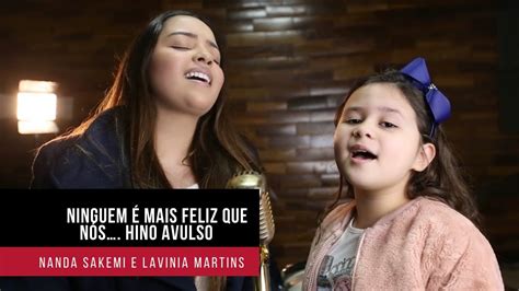 Ninguém é mais feliz que nós HINO AVULSO Nanda Sakemi feat Lavínia