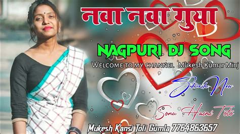 Nawa Nawa Guiya New Nagpuri Dj Remix Song Singer Chotelal New