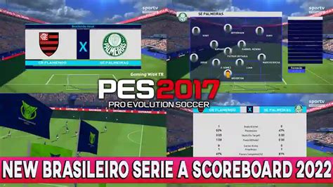 PES 2017 NEW BRASILEIRO SERIE A SCOREBOARD 2022 PES 2017 Gaming WitH TR