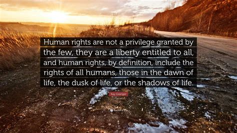 Kay Granger Quote “human Rights Are Not A Privilege Granted By The Few