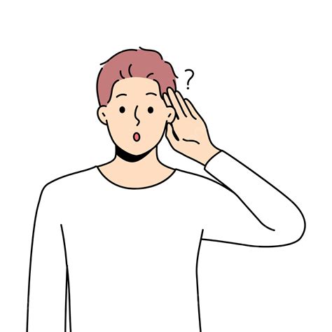 Man Make Hand Gesture Listen To Information Man Ear Listen Png And