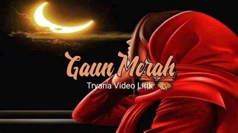 Tryana Gaun Merah Terbuai Aku Dalam Mulut Manismu Video Lirik Youtube