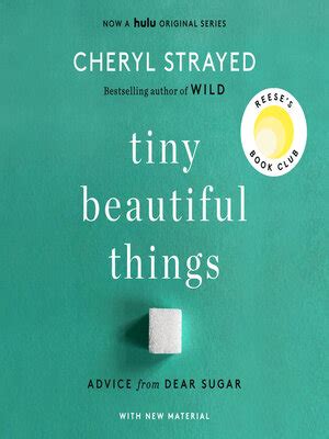 Tiny Beautiful Things by Cheryl Strayed · OverDrive: Free ebooks ...