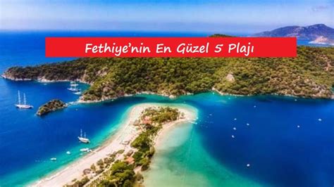 Fethiyenin En Güzel 5 Plajı Fethiye de Denize Girilecek Yerler