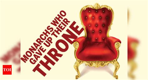 Monarchs who abdicated their thrones - Times of India