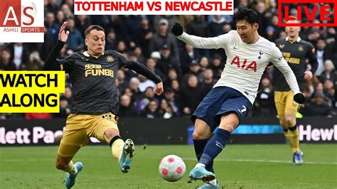 Tottenham Vs Newcastle Live Stream Premier League Watch Along Youtube