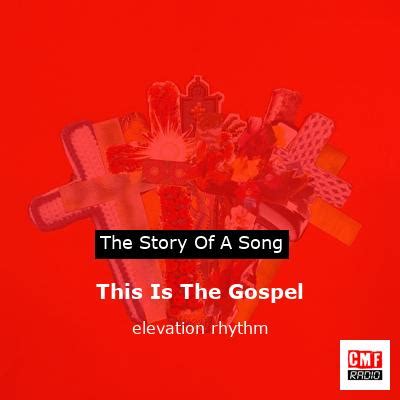 The Story And Meaning Of The Song This Is The Gospel Elevation Rhythm