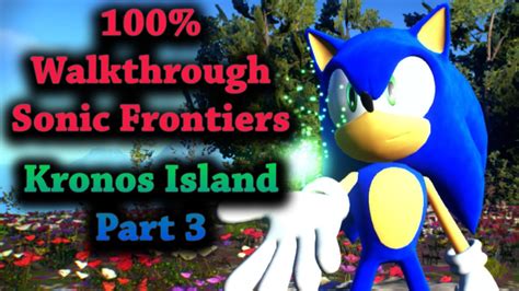 Sonic Frontiers Walkthrough Part 3 Kronos Island YouTube