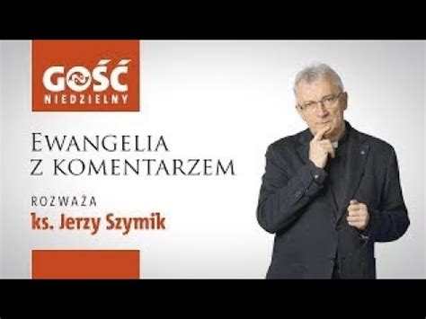 Ewangelia Z Komentarzem S Owa Najwa Niejsze Rozwa A Ks Jerzy Szymik