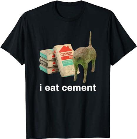 I Eat Cement Cursed Cat Funny Meme Cat Lover I Eat Cement T Shirt Buy