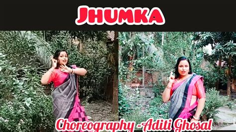 JHUMKA Xefar Rahman Xefer And Muza Dance Covered By Aditi Ghosal