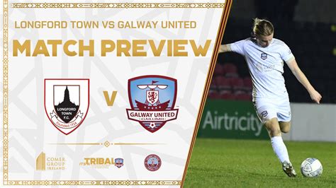 Longford Town V Galway United Match Preview First Division Galway