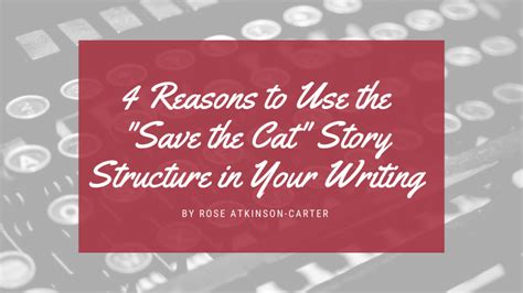 4 Reasons To Use The Save The Cat” Story Structure In Your Writing