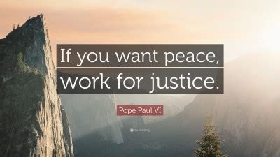 Pope Paul Vi Quote If You Want Peace Work For Justice