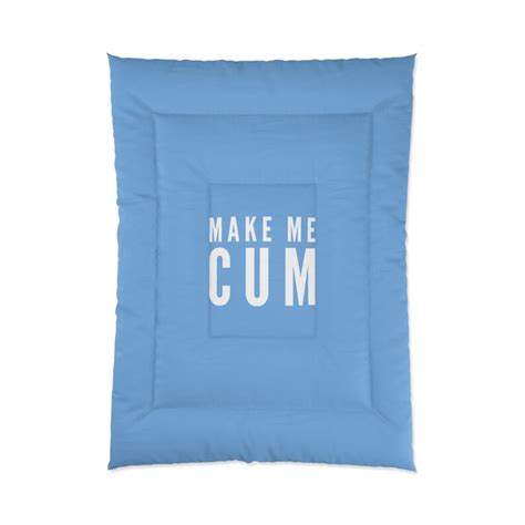 Make Me Cum Light Blue Comforter Sex Blanket Bedding Home And Living Bed Blanket Funny Blanket