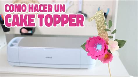 Cricut Como Hacer Un Cake Topper Youtube