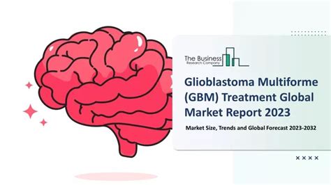 PPT - Glioblastoma Multiforme (GBM) Treatment Market PowerPoint ...