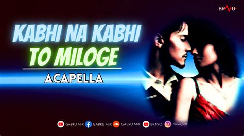 Kabhi Na Kabhi To Miloge Acapella Song Youtube