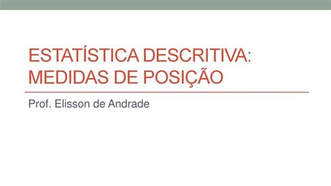 Estat Stica Descritiva Medidas De Posi O Ppt Carregar