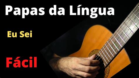 Eu Sei Papas da Língua Aula de Violão YouTube