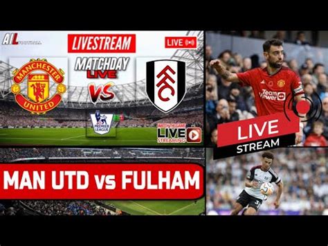 MAN UNITED Vs FULHAM Live Stream HD Football EPL PREMIER LEAGUE