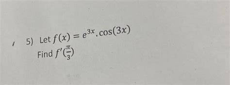 Solved 5 Let F X 23x Cos 3x Find F