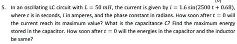 SOLVED In An Oscillating LC Circuit With L 50 MH The Current Is