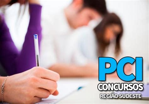 PCI Concursos Sudeste 2022 Concursos Públicos Abertos 2022