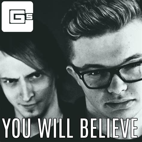 Cg5 You Will Believe Lyrics Genius Lyrics