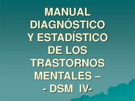 PPT MANUAL DIAGNÓSTICO Y ESTADÍSTICO DE LOS TRASTORNOS MENTALES