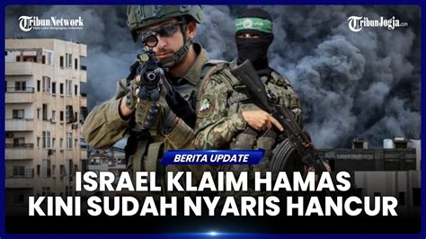 ISRAEL KLAIM HAMAS KINI SUDAH NYARIS HANCUR YouTube